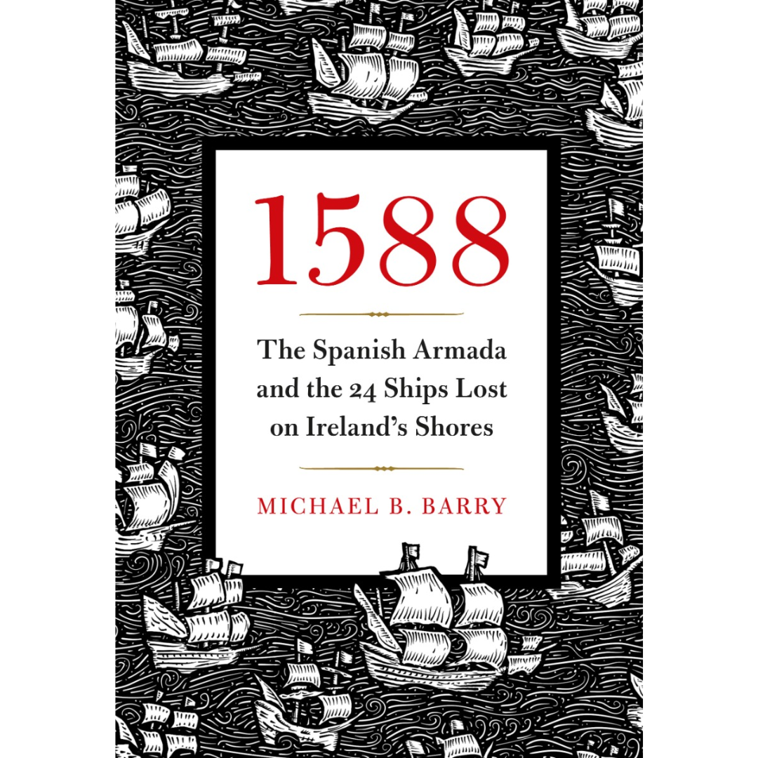 1588 : The Spanish Armada and the 24 Ships lost on Ireland's shores